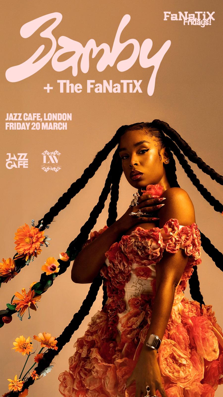 Bamby x The FaNaTiX at Jazz Cafe London